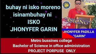 Buhay ni ISKO MORENO isinambuhay  jhonyfer P Garin sa kanyang rojects