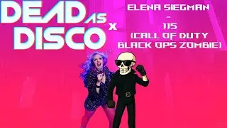 Dead As Disco X Elena Siegman - 115 (Call Of Duty - Black Ops Zombie) | [200 BPM]