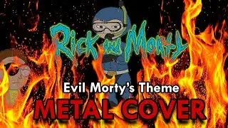 Rick & Morty - Evil Morty's Theme - METAL COVER w/ Solo!