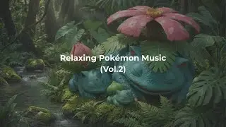 Relaxing Pok&eacute;mon Music (Vol.2)