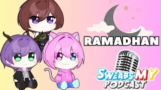 【Sweabs Podcast #45】Ramadhan tiba! (EN/BM)