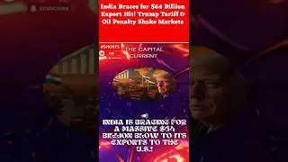India Braces for $64 Billion Export Hit! Trump Tariff & Oil Penalty Shake Markets