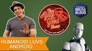 The Ajay Gehi Show - Humanoid Luvs Android | EPISODE 11 | Comedy | Artist Aloud