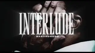 Babii Huncho - Interlude (Official Video)