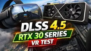 DLSS 4.5 in MSFS 2024 VR on RTX 30 Series &mdash; Is It Worth Using?