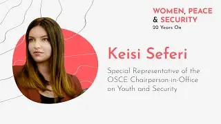 #UNSCR1325: Keisi Seferi, the OSCE Chairperson-in-Office Special Representative on Youth