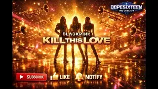 BLACKPINK - 'Kill This Love' M/V