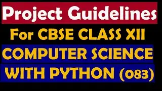 CBSE CLASS 12 PROJECT GUIDELINES | COMPUTER SCIENCE WITH PYTHON | PROJECT REPORT