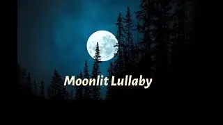 Maria Daines ~ Moonlit Lullaby ~ Lyric video