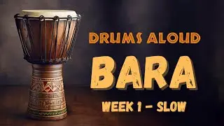 Bara - Week 1 - Slow - Djembe Rhythms and Dunun Parts - 2025.07.12
