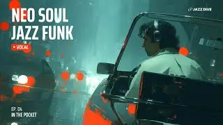 Neo-Soul Jazz-Funk  🌃 Night Drive & Focus | In the Pocket | EP.04