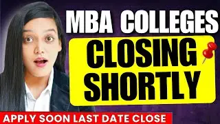 MBA Colleges Applications Closing Shortly | MBA Colleges Deadlines | Bschools You Must Apply #mba