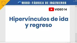 Hipervínculos de ida y regreso |Word 14| 💡Fábrica de Ingenieros