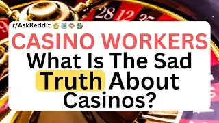 Casino Workers, What&rsquo;s The Saddest Thing That You've Seen? | Reddit Stories