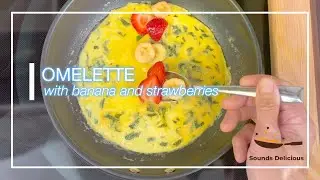 OMELETTE WITH STRAWBERRIES AND BANANA, a delicious pairing of sweet and savoury, who knew?
