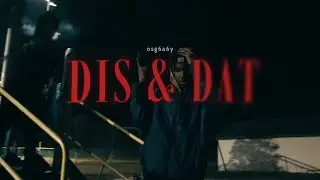 osg6a6y - DIS & DAT (official music video)