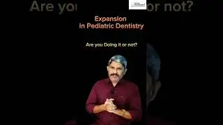 Expansion in Pediatric Dentistry