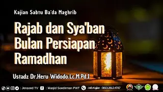 Rajab dan Sya'banBulan Persiapan Ramadhan | Ustadz Dr Heru Widodo,Lc.M.Pd.I