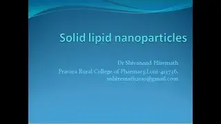 Session 3: Design & Development of solid lipid nanoparticles by Dr. H Shivanand