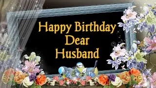 Happy Birthday Dear Husband /Husband Birthday Status