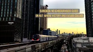 On Nut: Where Bangkok's History and Future Collide
