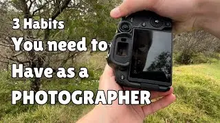 3 Habits you need to have as a photographer