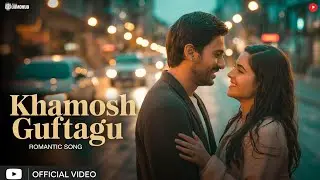 Khamosh Guftagu 💔 | Romantic Song | Silent Conversation of Love | Official Video