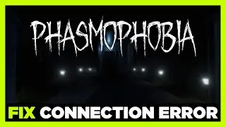 How to FIX Phasmophobia Connection / Server Error!