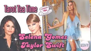 Selena Gomez + Taylor Swift Tarot Tea