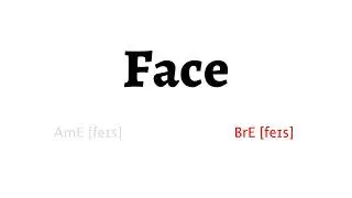 How to Pronounce face in American English and British Englishface