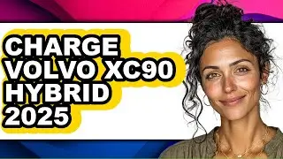 How To Charge Volvo XC90 Hybrid 2025 - Easy Guide