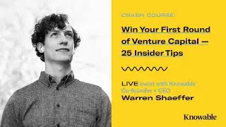 Crash Course: Win Your First Round of Venture Capital &mdash; 25 Insider Tips