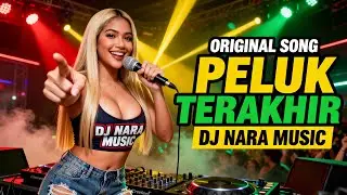 PELUK TERAKHIR 💔🔥 DJ NARA REMIX | DJ GALAU VIRAL TIKTOK 2025