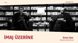 İmaj Üzerine — Emre Şan [Akademim Okur Buluşmaları]