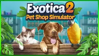 Exotica 2: Pet Shop Simulator - First Look - Ep#1