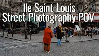 Ile Saint-Louis, Paris | Street Photography POV #69  | Paris, France | Fujifilm X-Pro 2 + 23mm f/2