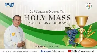 Holy Mass 11AM,  31 August 2025 | 22nd Sunday in Ordinary Time with Fr. Jerry Orbos, SVD