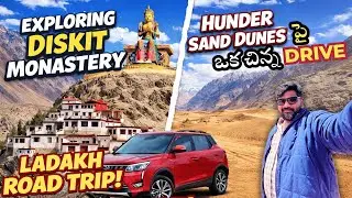 Exploring Diskit Monastery & Hunder Sand Dunes | Ladakh Road Trip | Telugu Travel Vlog