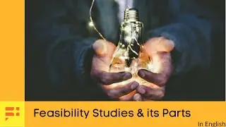 Feasibility Studies & its Parts (English): Market, Technical,  Financial & Organizational.