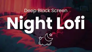 10 Hours of Deep Black Screen 🌙 Lofi Music Loop