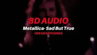 Metallica - Sad But True (8D AUDIO)