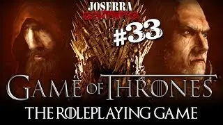 Gameplay Game of Thrones RPG - 33 - Venciendo a Valarr