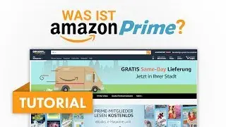 Was ist Amazon Prime? Das Gro&szlig;e Tutorial (Amazon Tutorial Serie #01)