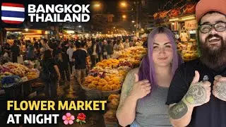 The Flower Market in Bangkok Thailand Made us fall in love with the Nightlife! 🇹🇭