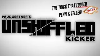 UNSHUFFLED KICKER by Paul Gertner (As seen on Penn & Teller Fool Us)