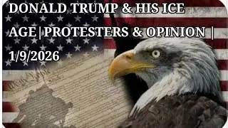 DONALD TRUMP & HIS ICE AGE | PROTESTERS & OPINIONS | 1 THESSALONIANS 5:22 (KJV). 1/9/2026