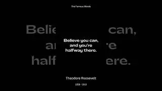 Theodore Roosevelt Quotes On Believing in Yourself | The Famous Words