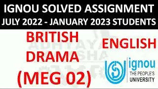 MEG 02 - BRITISH DRAMA - IGNOU SOLVED ASSIGNMENT 2022-2023 - JULY 2022 - JANUARY 2023 STUDENTS
