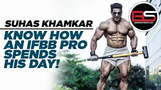 A Day in Life of Suhas Khamkar | bodyandstrength.com