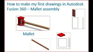 How to make my first drawings in Autodesk Fusion 360 &ndash; Part 1 - Assembly Mallet.